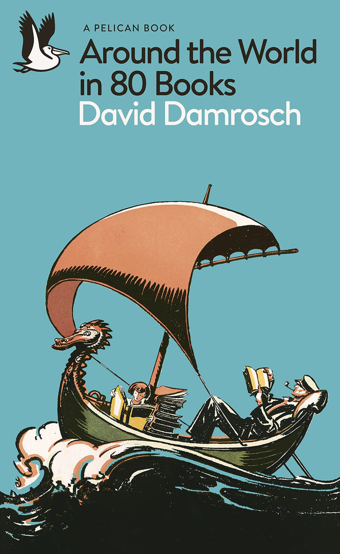 Around the World in 80 Books: A Literary Journey (Pelican Books) by David Damrosch - Paperback cover