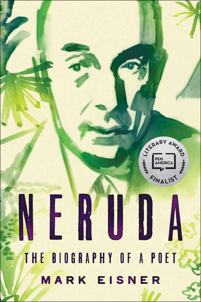 Neruda: The Biography of a Poet by Mark Eisner - Paperback cover