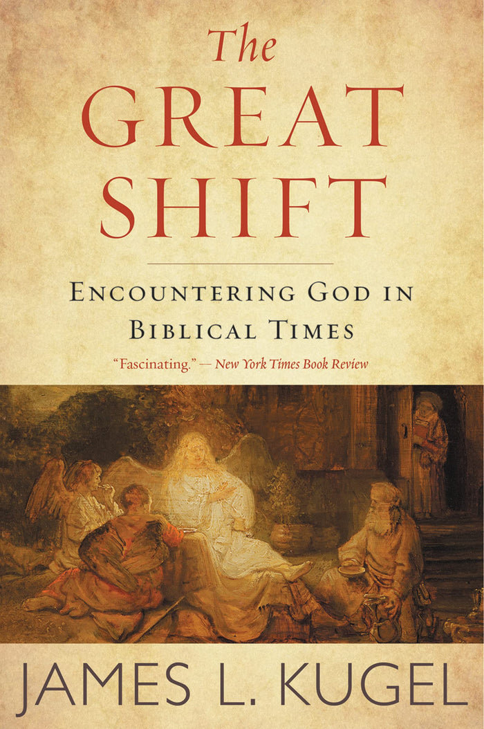 The Great Shift: Encountering God in Biblical Times – A Masterwork on the Origins of Faith, Self, and Modern Worldview by James L. Kugel - Paperback cover