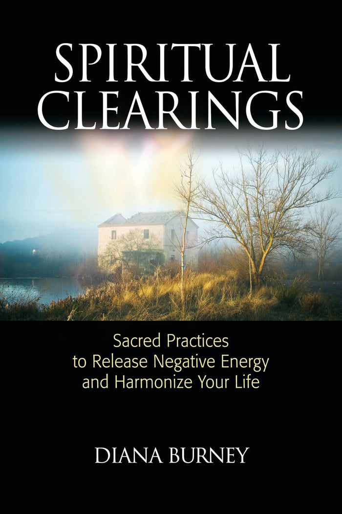 Spiritual Clearings: Sacred Practices to Release Negative Energy and Harmonize Your Life by Diana Burney - Paperback cover