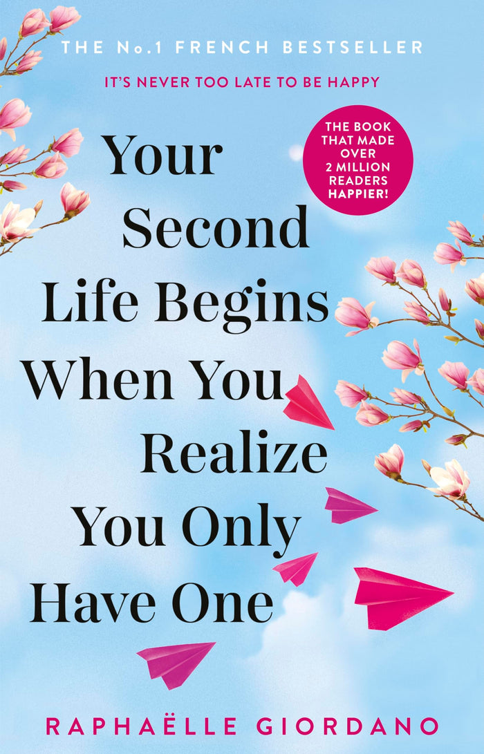 Your Second Life Begins When You Realize You Only Have One: The novel that has made over 2 million readers happier by Raphaelle Giordano - Paperback cover