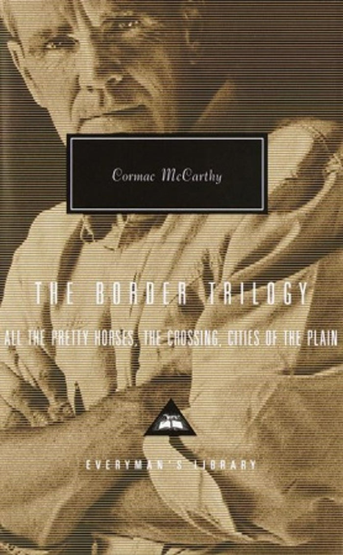 The Border Trilogy: All the Pretty Horses, The Crossing, Cities of the Plain by Cormac McCarthy - Hardcover cover