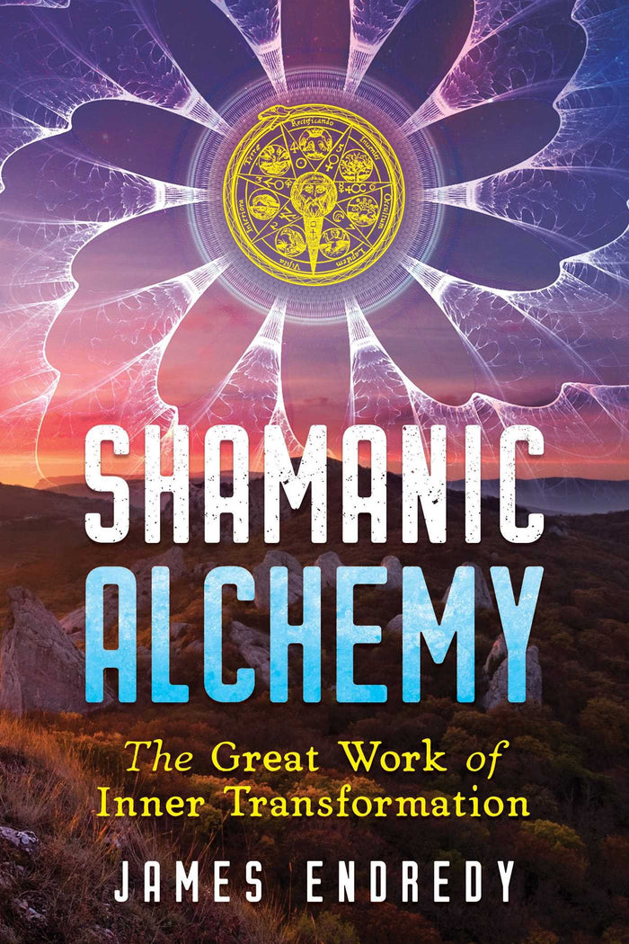 Shamanic Alchemy: The Great Work of Inner Transformation by James Endredy - Paperback cover