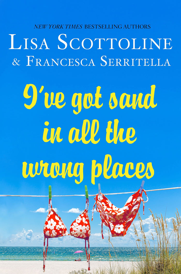 I've Got Sand In All the Wrong Places (The Amazing Adventures of an Ordinary Woman, 7) by Lisa Scottoline - Hardcover cover