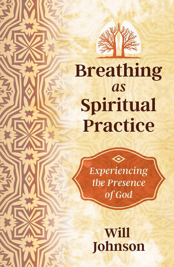 Breathing as Spiritual Practice: Experiencing the Presence of God by Will Johnson - Paperback cover