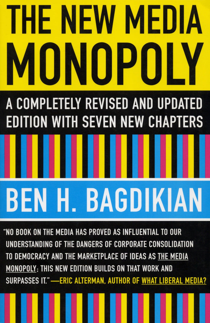 The New Media Monopoly: A Completely Revised and Updated Edition with Seven New Chapters by Ben H. Bagdikian - Paperback cover