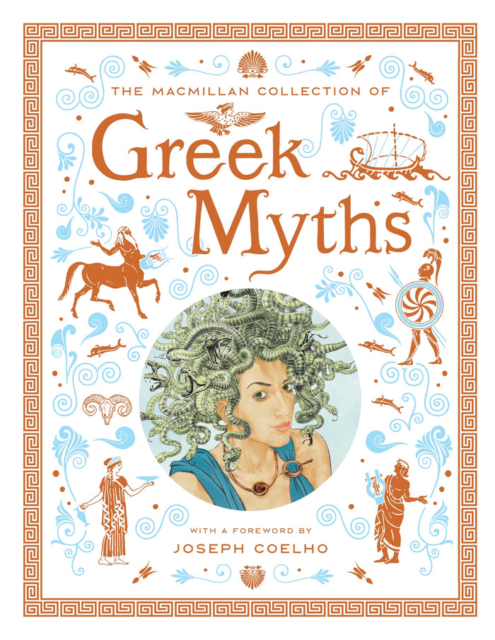 The Macmillan Collection of Greek Myths: A luxurious and beautiful gift edition (Macmillan Children's Books) by Macmillan - Hardcover cover