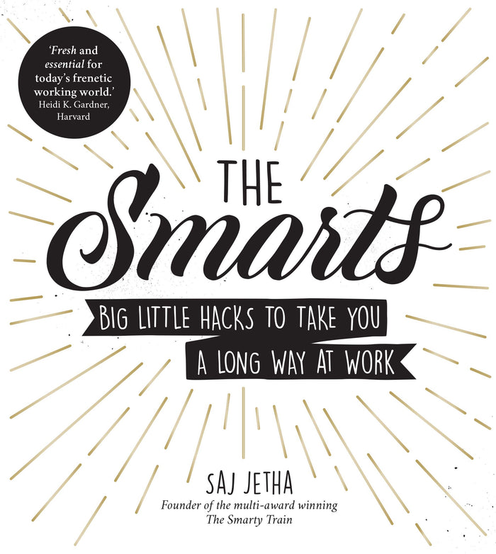 The Smarts: Big Little Hacks to Take You a Long Way at Work by Saj Jetha - Paperback cover