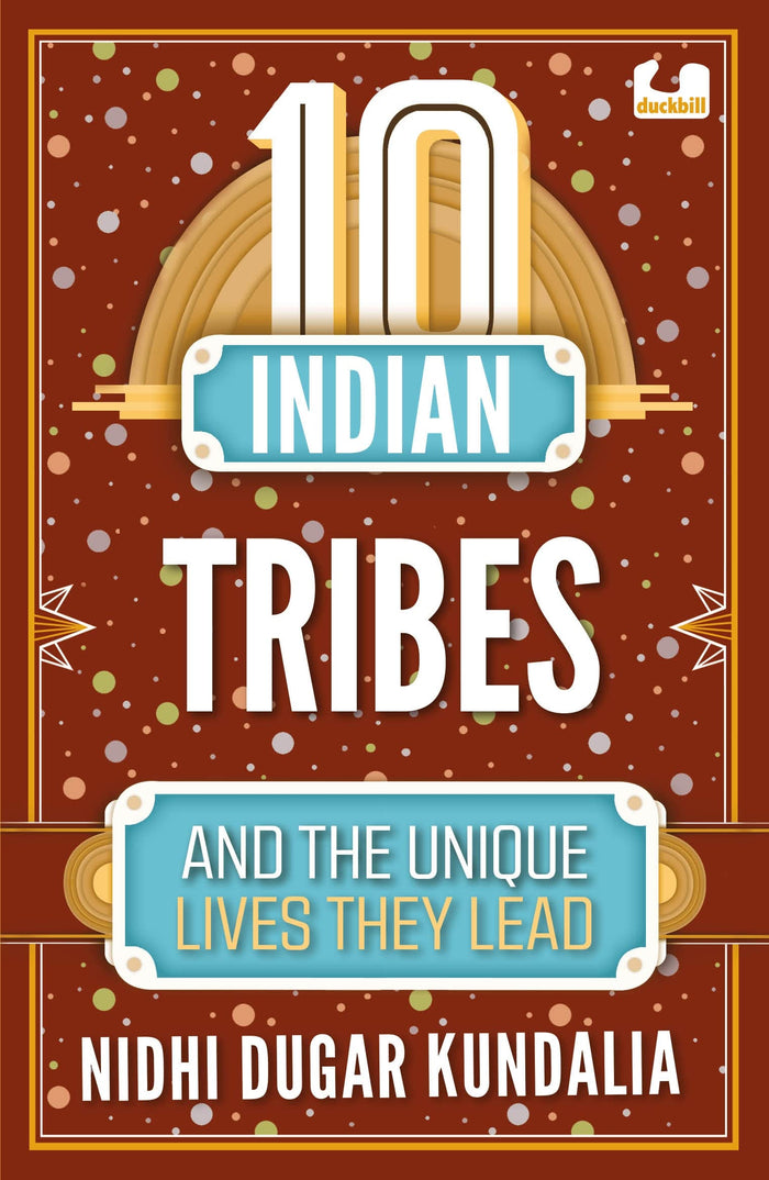 10 Indian Tribes and the Unique Lives They Lead (The 10s Series) by Nidhi Dugar Kundalia - Paperback cover