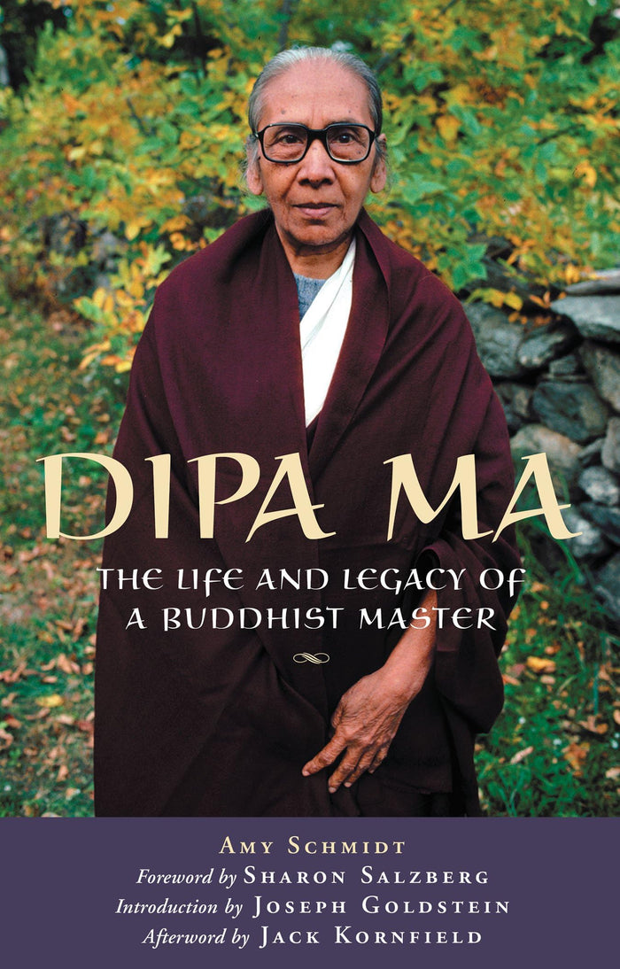 Dipa Ma: The Life and Legacy of a Buddhist Master by Amy Schmidt - Paperback cover