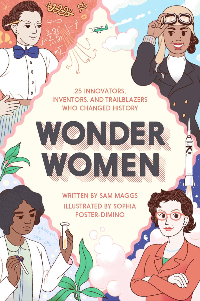 Wonder Women: 25 Innovators, Inventors, and Trailblazers Who Changed History by Sam Maggs - Hardcover cover