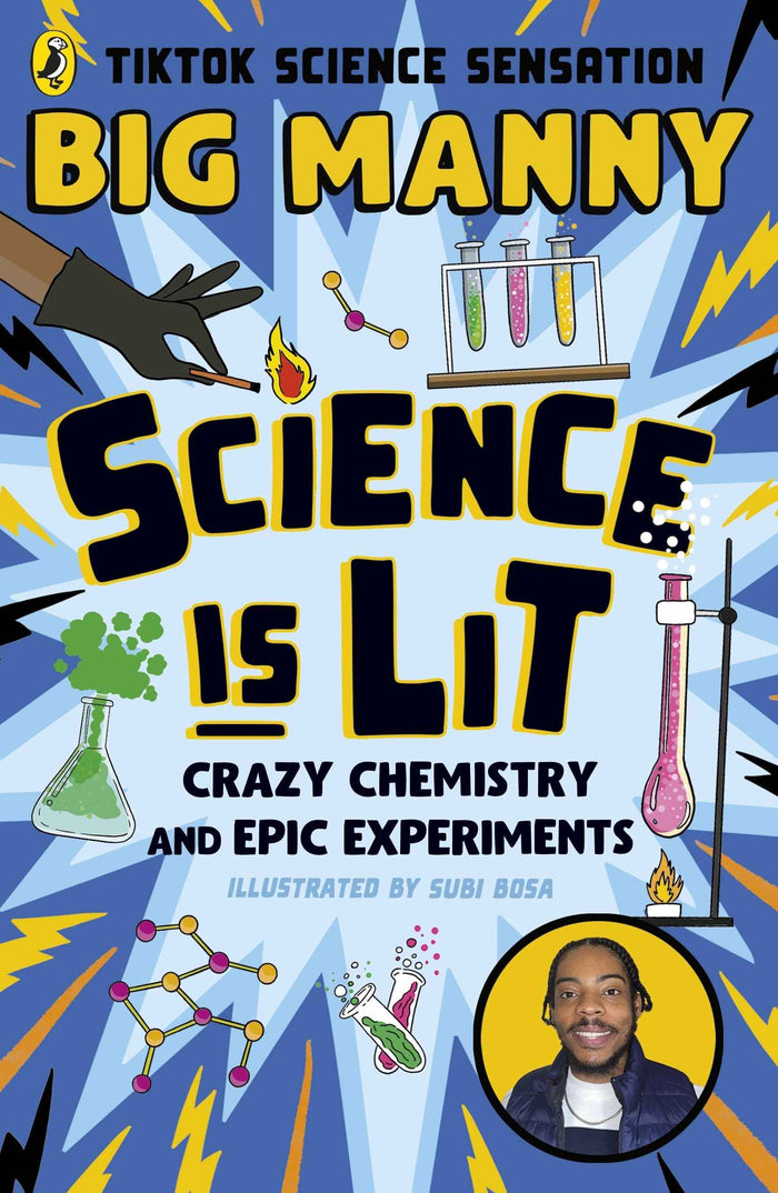 Front cover of the book 'Science Is Lit: Crazy Chemistry and Epic Experiments' by Big Manny.