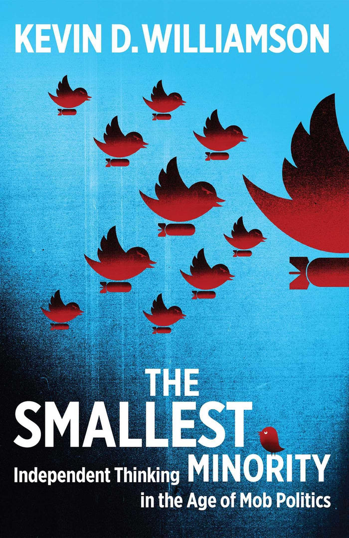 The Smallest Minority: Independent Thinking in the Age of Mob Politics by Kevin D. Williamson - Hardcover cover