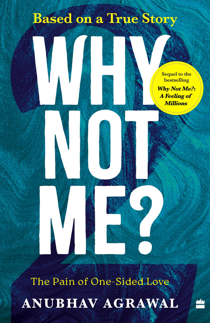 Why Not Me? - 2 : The Pain of One-Sided Love by Anubhav Agrawal - Paperback cover