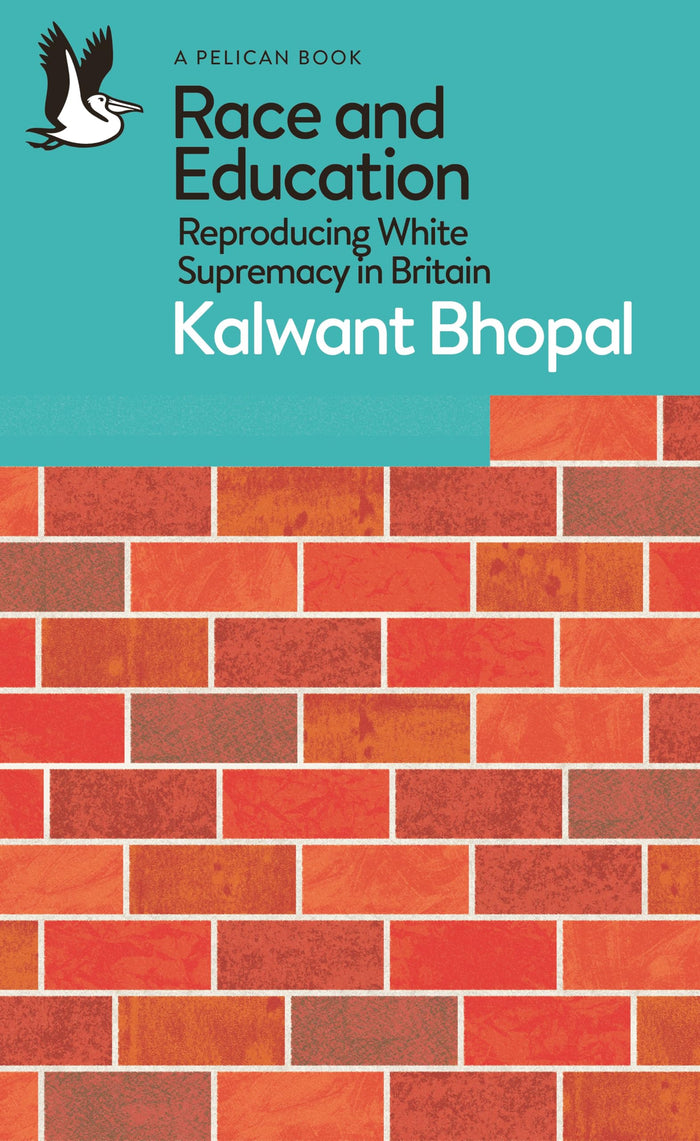 Race and Education: Reproducing White Supremacy in Britain (Pelican Books) by Kalwant Bhopal - Paperback cover