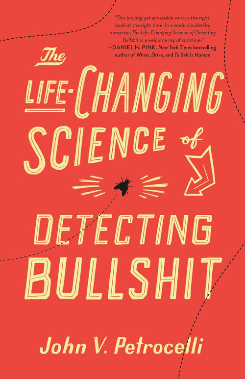 The Life-Changing Science of Detecting Bullshit by John V. Petrocelli - Hardcover cover