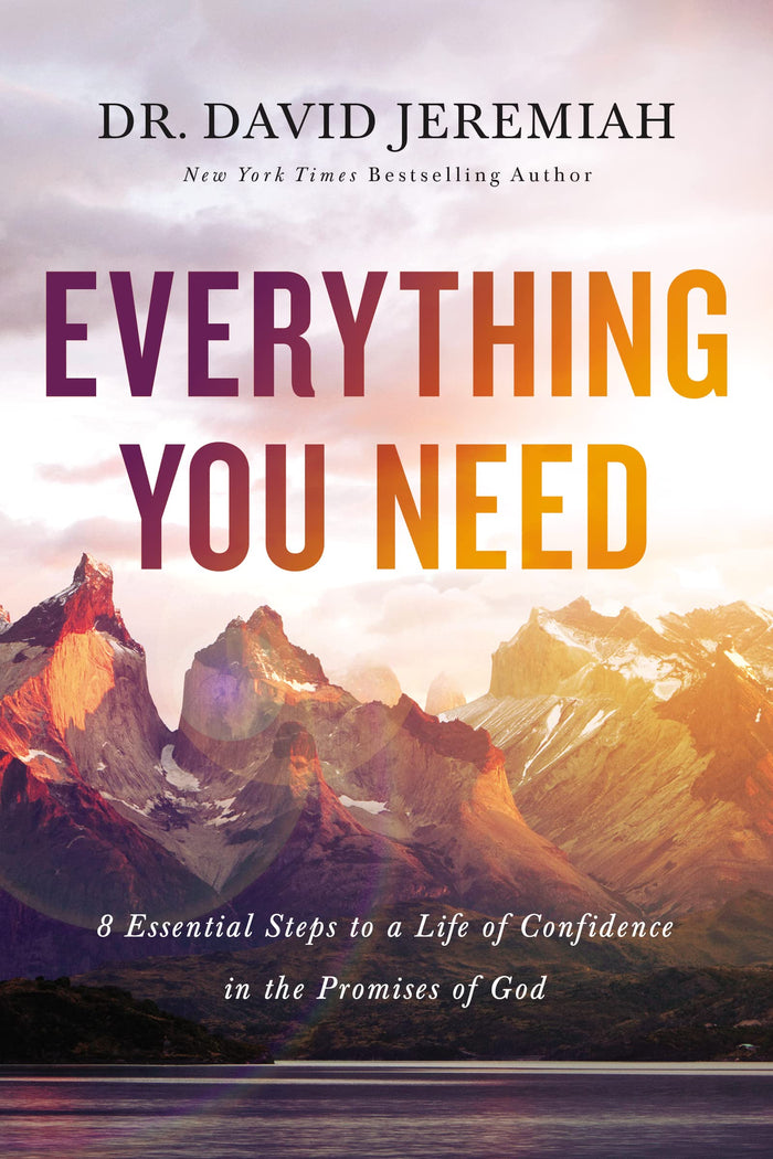 Everything You Need: 8 Essential Steps to a Life of Confidence in the Promises of God by Dr. David Jeremiah - Paperback cover