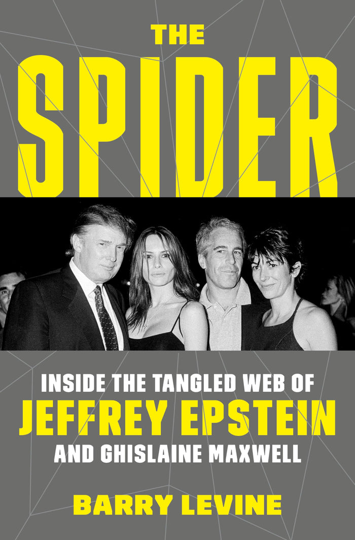 The Spider: Inside the Tangled Web of Jeffrey Epstein and Ghislaine Maxwell by Barry Levine - Hardcover cover