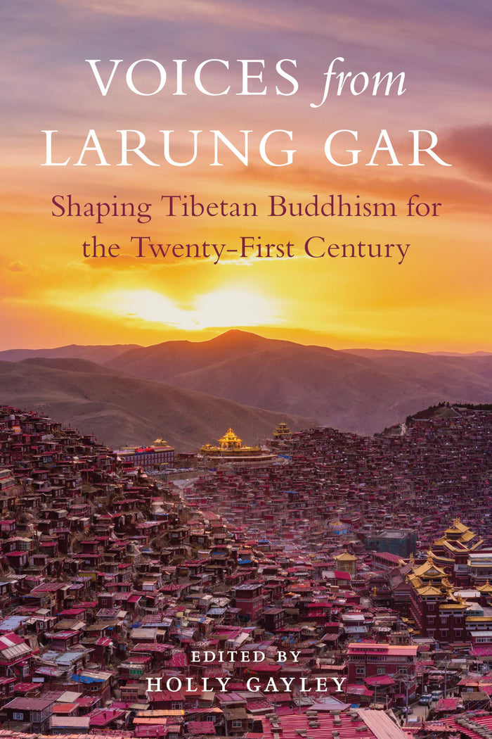 Voices from Larung Gar: Shaping Tibetan Buddhism for the Twenty-First Century - Paperback cover