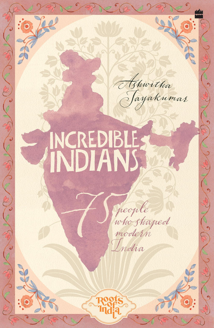 Incredible Indians: 75 People Who Shaped Modern India by Ashwitha Jayakumar - Paperback cover