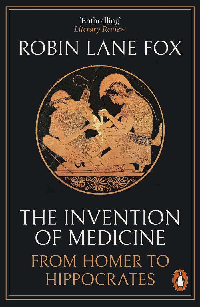 Penguin The Invention of Medicine From Homer to Hippocrates. by Robin Lane Fox - Paperback cover