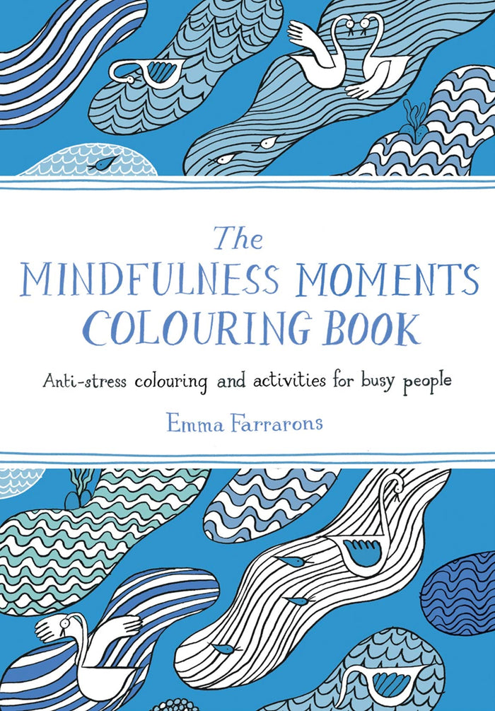 The Mindfulness Moments Colouring Book: Anti-stress Colouring and Activities for Busy People by Emma Farrarons - Paperback cover