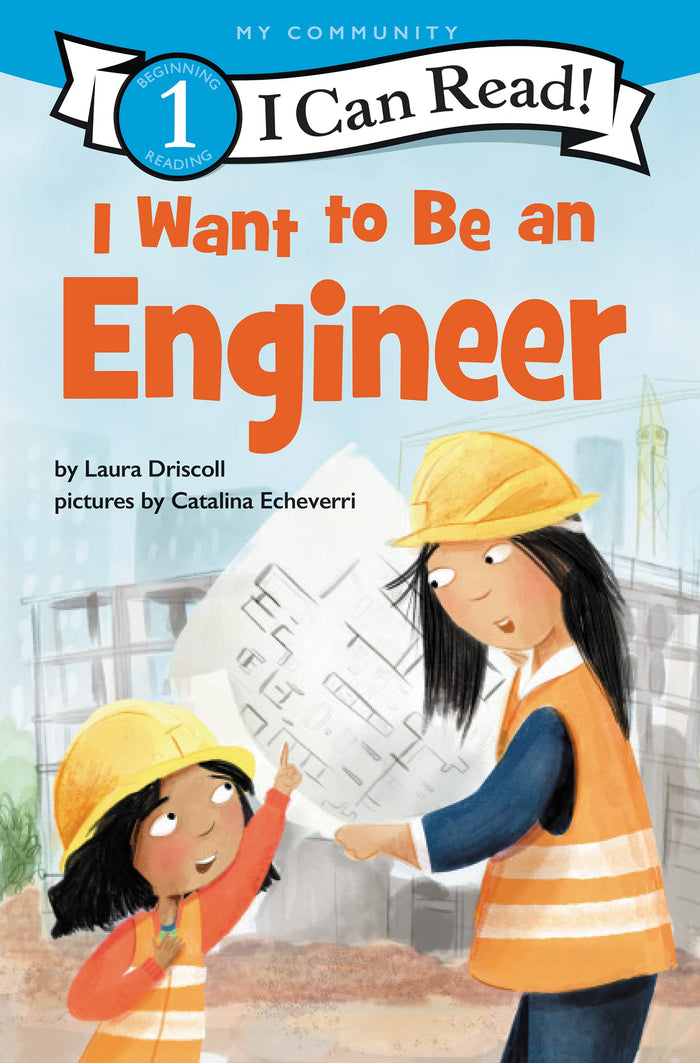 I Want to Be an Engineer: A My Community I Can Read (I Can Read Level 1) by Laura Driscoll - Paperback cover