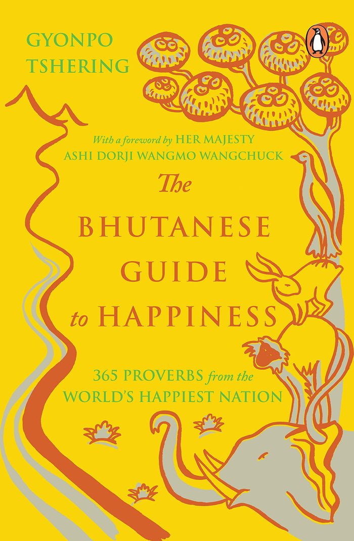 The Bhutanese Guide to Happiness: 365 Proverbs from the World?s Happiest Nation by Gyonpo Tshering - Paperback cover