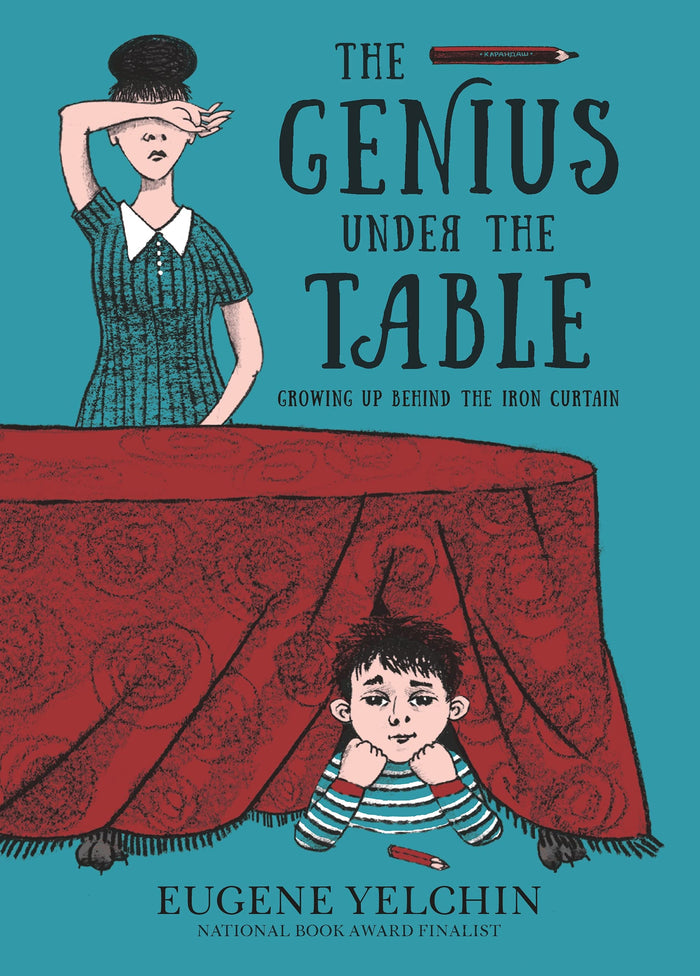The Genius Under the Table: Growing Up Behind the Iron Curtain by Eugene Yelchin - Hardcover cover