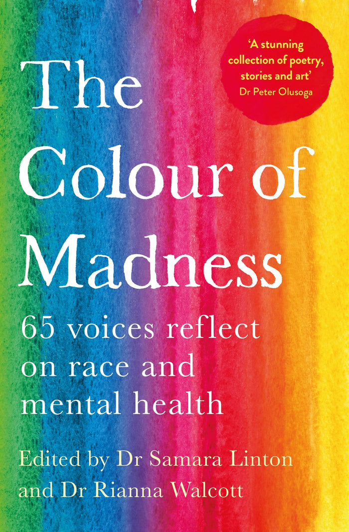 MACMILLAN The Colour of Madness 65 Writers Reflect on Race and Mental Health. by Rianna Walcott - Paperback cover
