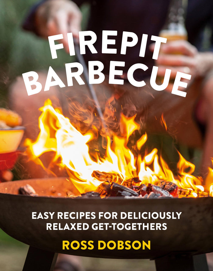 Firepit Barbecue: Easy recipes for deliciously relaxed get-togethers by Ross Dobson - Hardcover cover