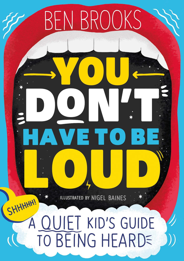 You Don't Have to be Loud: A Quiet Kid's Guide to Being Heard by Ben Brooks - Paperback cover