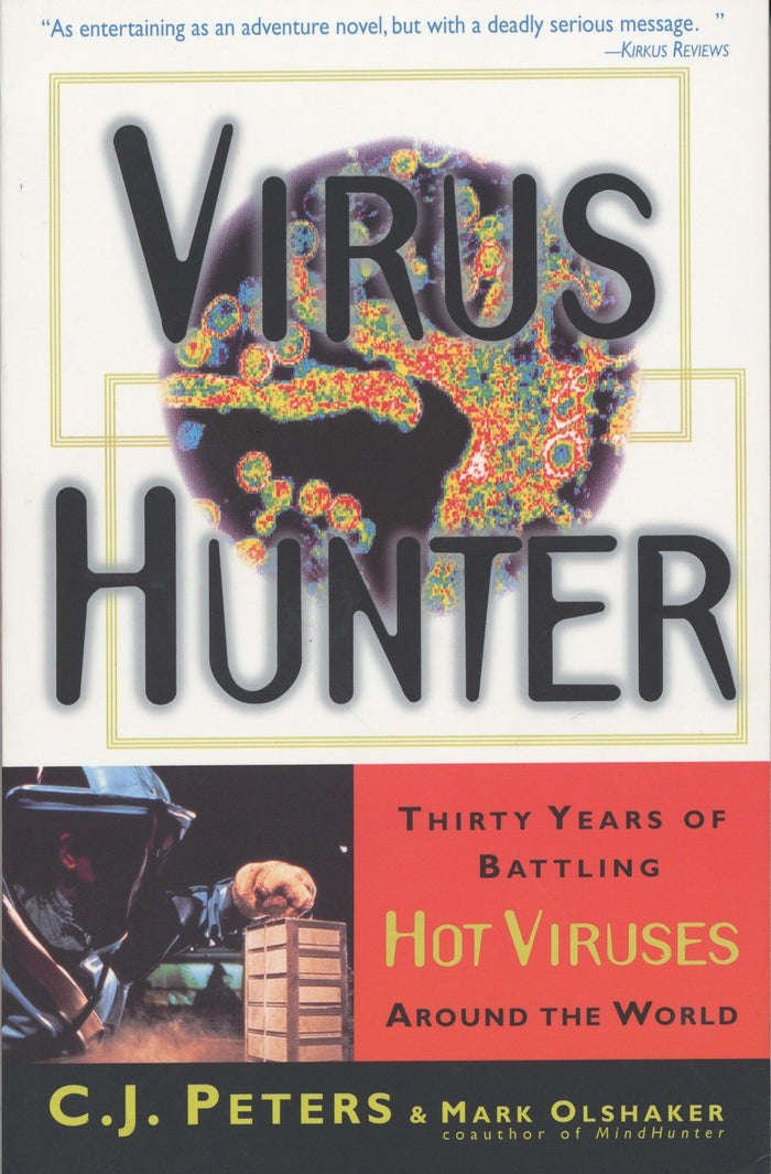 Virus Hunter: Thirty Years of Battling Hot Viruses Around the World by C. J. Peters - Paperback cover