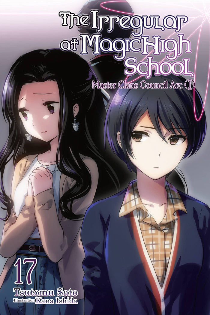 The Irregular at Magic High School, Vol. 17 (light novel): Master Clans Council Arc, Part I (Volume 17) by Tsutomu Sato - Paperback cover