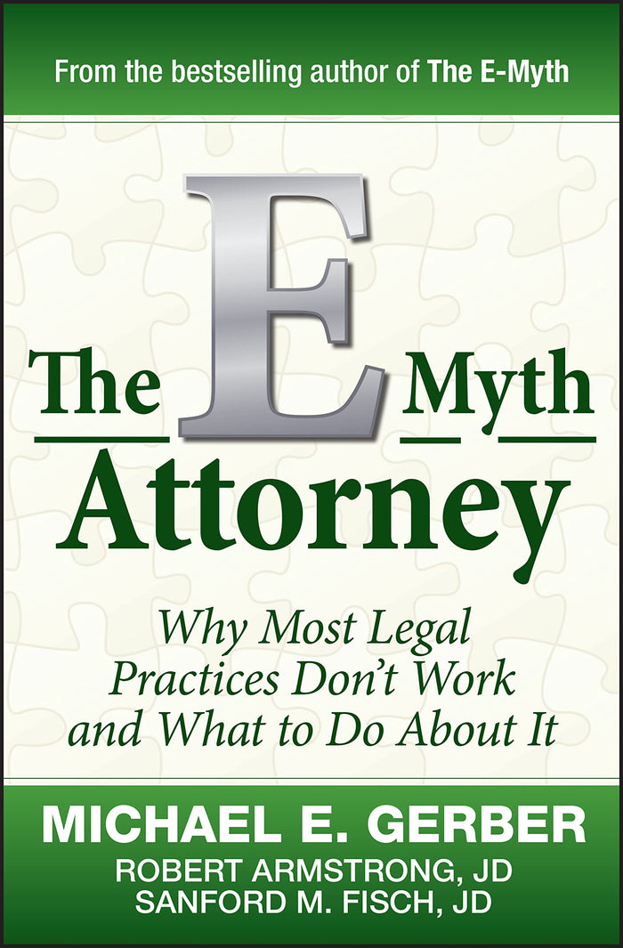 The E-Myth Attorney: Why Most Legal Practices Don't Work and What to Do About It by Michael E. Gerber - Hardcover cover