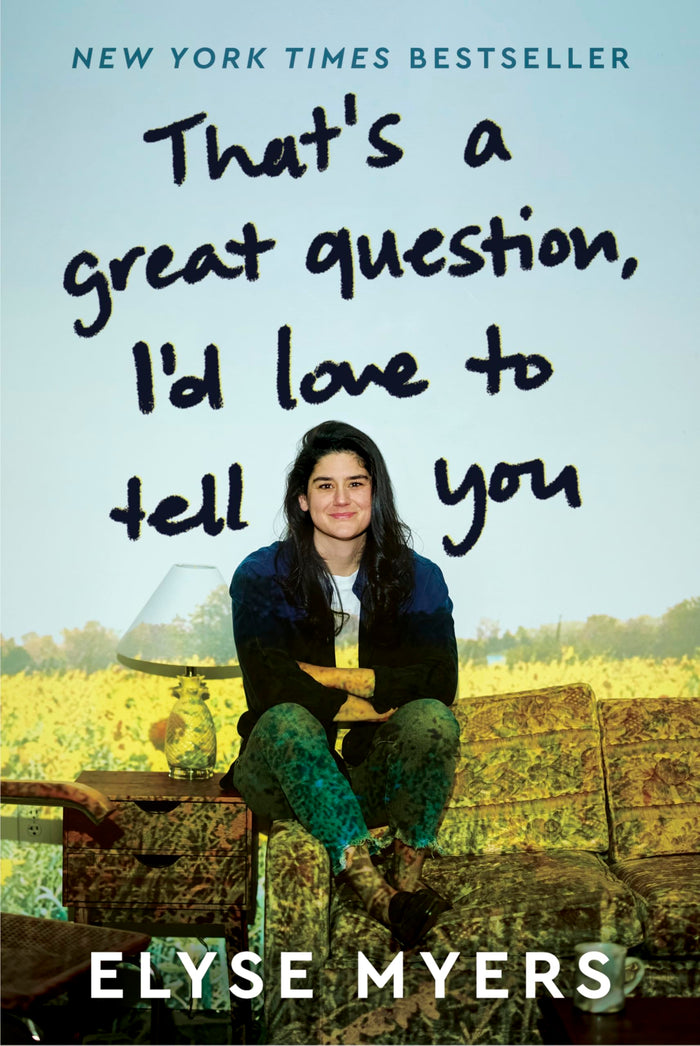 That's a Great Question, I'd Love to Tell You: The New York Times Bestselling Illustrated Memoir on Dating, Humor, and Belonging by Elyse Myers - Hardcover cover