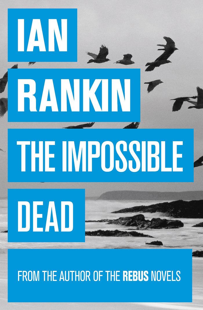 The Impossible Dead: From the iconic #1 bestselling author of A SONG FOR THE DARK TIMES by Ian Rankin - Paperback cover