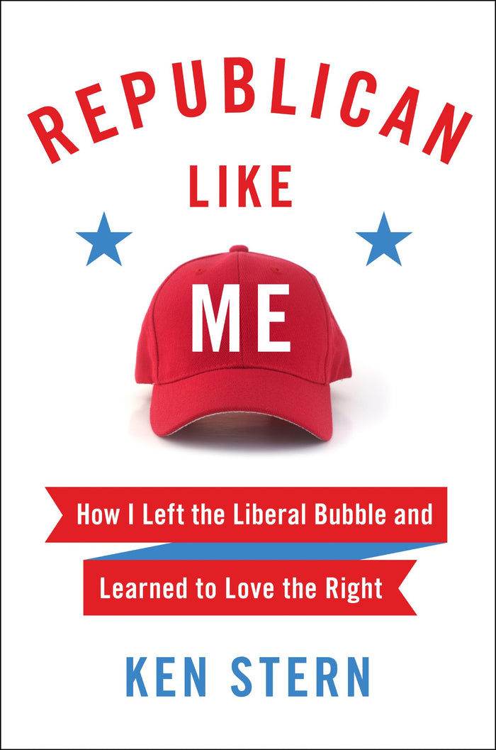 Republican Like Me: How I Left the Liberal Bubble and Learned to Love the Right – A Former NPR CEO's National Bestselling Journey Across Partisan America by Ken Stern - Hardcover cover