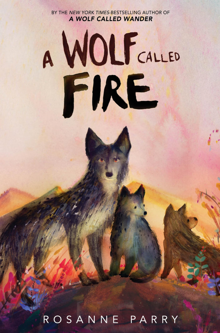 A Wolf Called Fire: A Gripping Animal Novel About Courage, Leadership, and Survival, For Kids (Ages 8-12) (A Voice of the Wilderness Novel, 4) by Rosanne Parry - Paperback cover