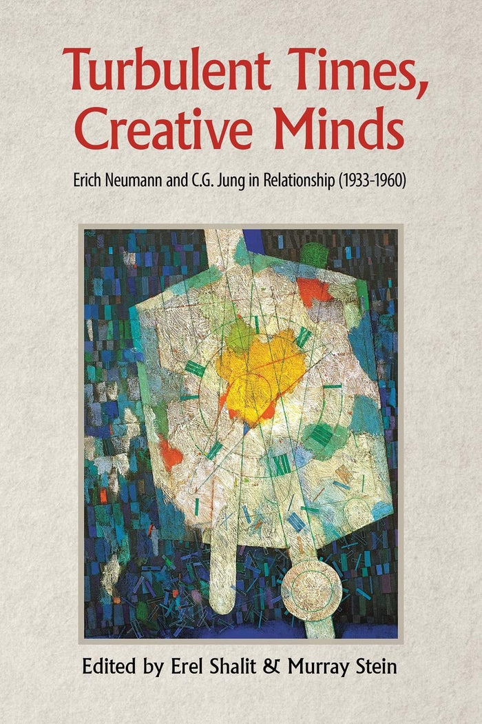 Turbulent Times, Creative Minds: Erich Neumann and C.G. Jung in Relationship (1933-1960) - Paperback cover