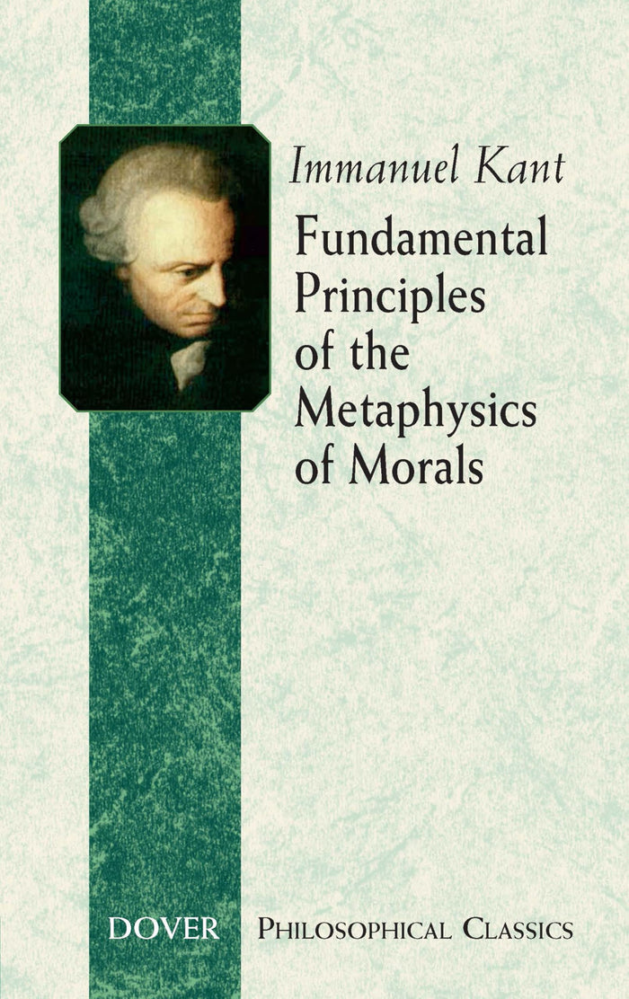 Fundamental Principles of the Metaphysics of Morals (Dover Philosophical Classics) by Immanuel Kant - Paperback cover