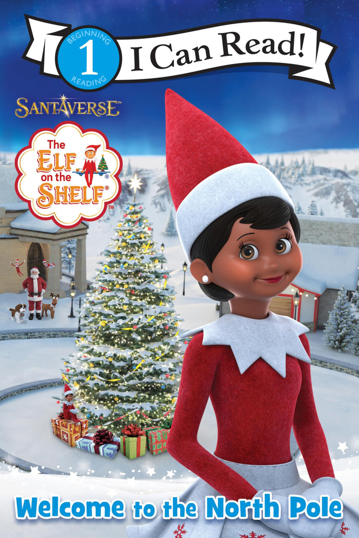 The Elf on the Shelf: Welcome to the North Pole: A Level One early reader following Scout Elf friends and Santa through the North Pole's magical holiday traditions (I Can Read Level 1) by Chanda A. Bell - Paperback cover