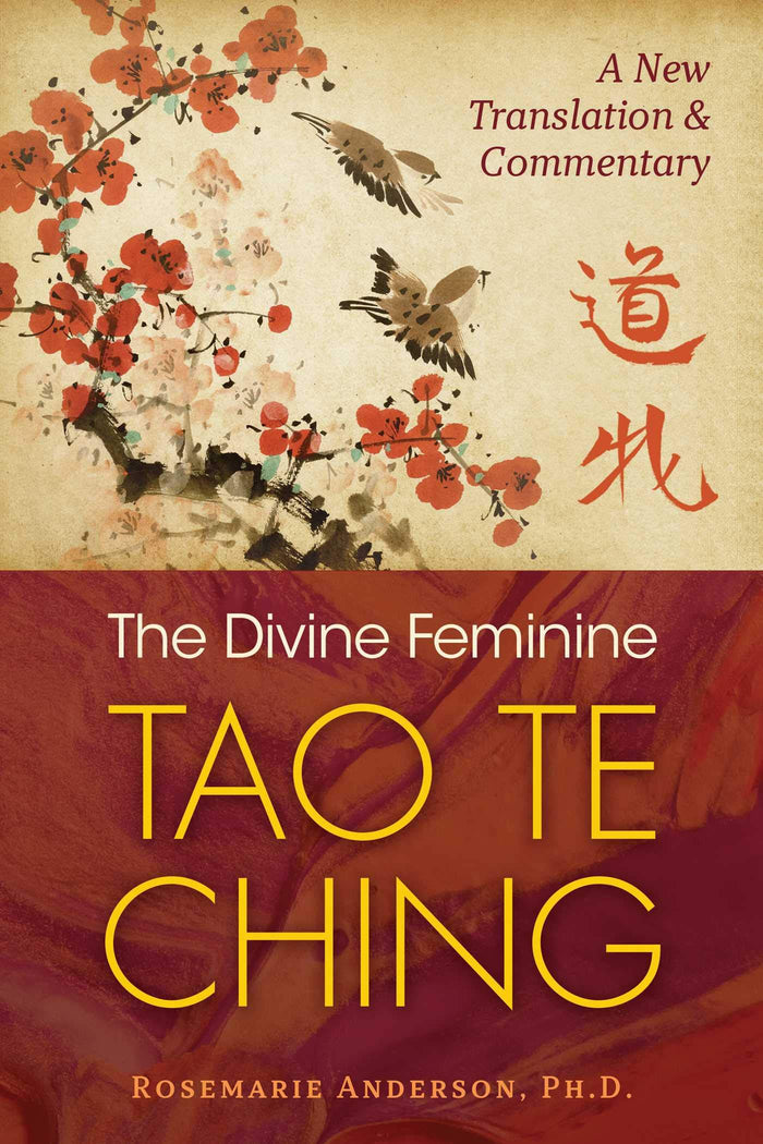 The Divine Feminine Tao Te Ching: A New Translation and Commentary by Rosemarie Anderson - Paperback cover