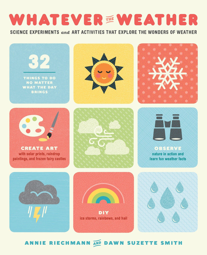 Whatever the Weather: Science Experiments and Art Activities That Explore the Wonders of Weather by Dawn Suzette Smith - Paperback cover