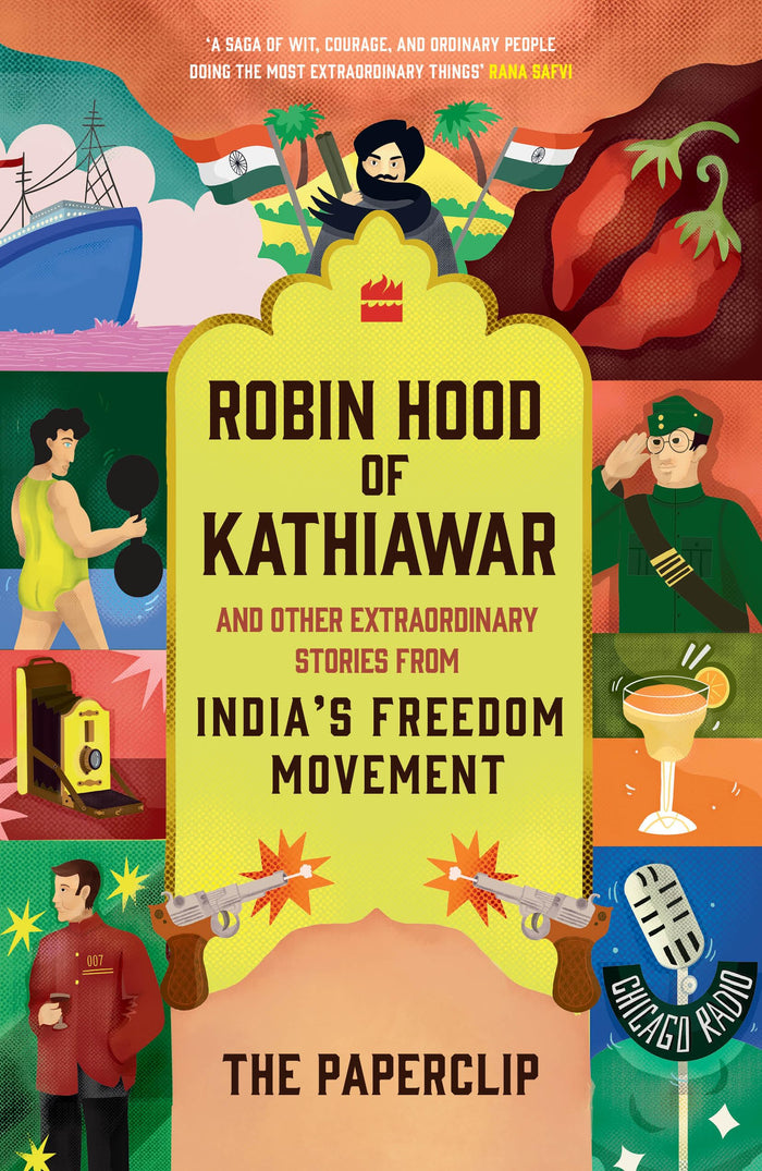 Robin Hood of Kathiawar and Other Extraordinary Stories from India's Freedom Movement by The Paperclip - Paperback cover