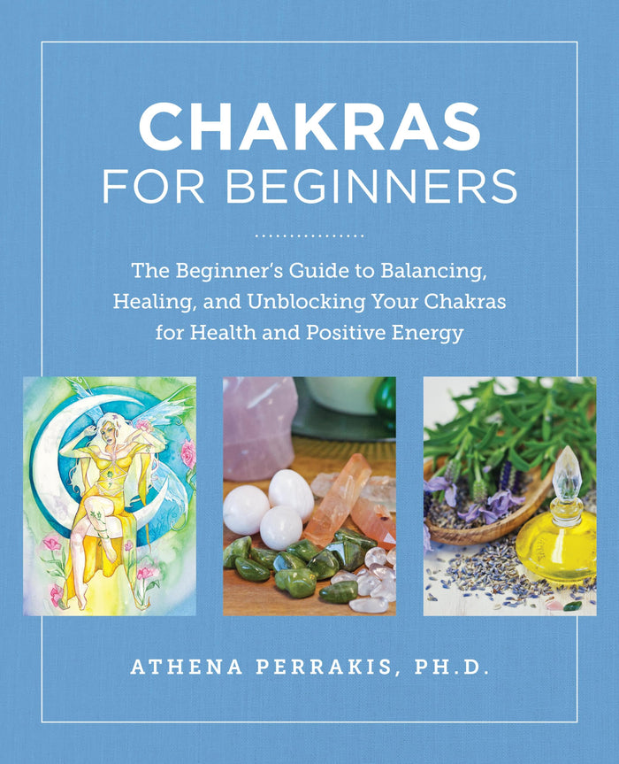 Chakras for Beginners: The Beginner's Guide to Balancing, Healing, and Unblocking Your Chakras for Health and Positive Energy by Athena Perrakis - Paperback cover