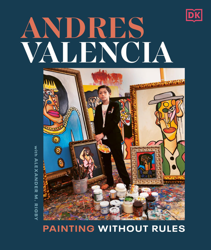 Andres Valencia: Painting Without Rules by Andres Valencia - Hardcover cover