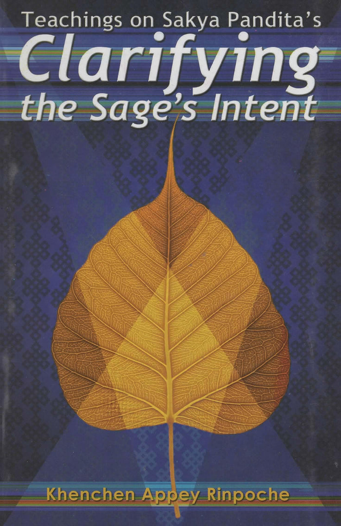 Teachings on Sakya Pandita's Clarifying the Sage's Intent by Khenchen Appey Rinpoche - Paperback cover