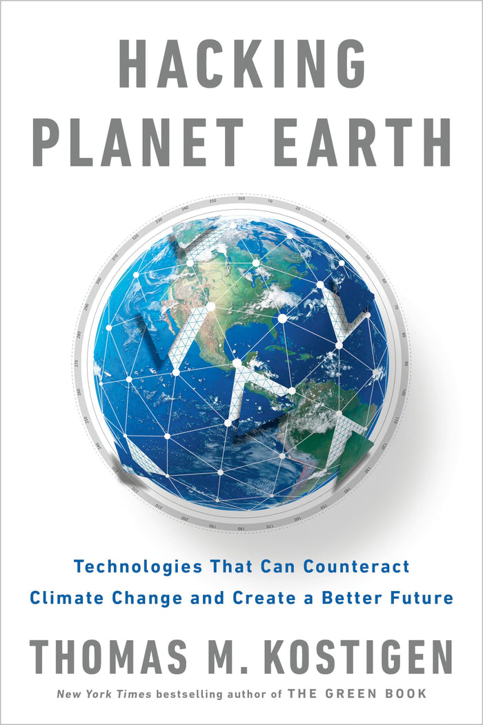 Hacking Planet Earth: Technologies That Can Counteract Climate Change and Create a Better Future by Thomas M. Kostigen - Paperback cover
