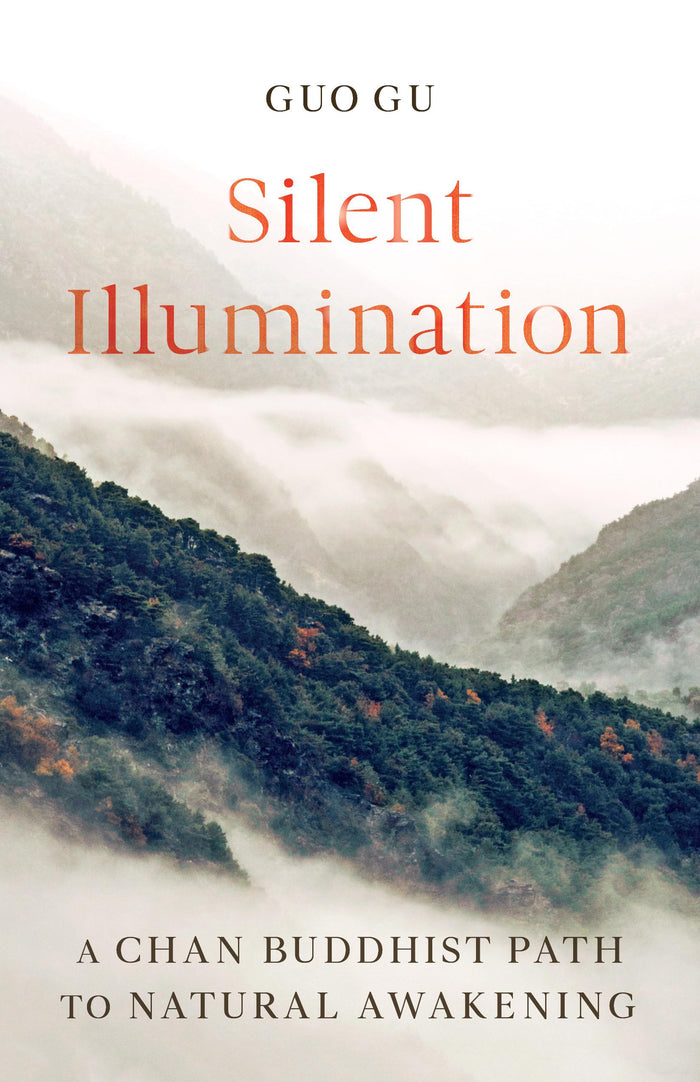 Silent Illumination: A Chan Buddhist Path to Natural Awakening by Guo Gu - Paperback cover